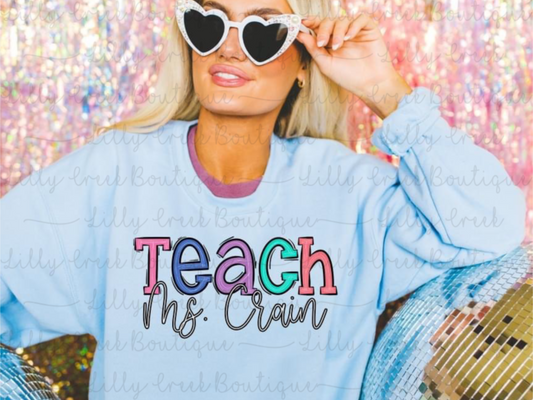 Colored Letter TEACH with name Sweatshirt