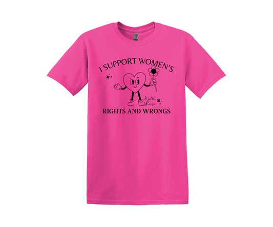 I Support Women's Rights and Wrongs Tee